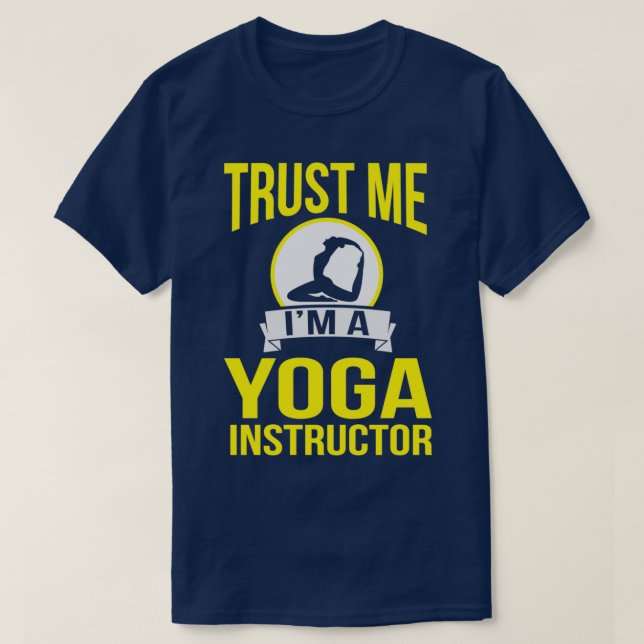 Trust Me Yoga Instructor Teacher Trainer Fitness W T-Shirt (Design Front)