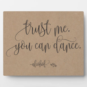 Trust Me You Can Dance Alcohol Wedding Sign Plaque