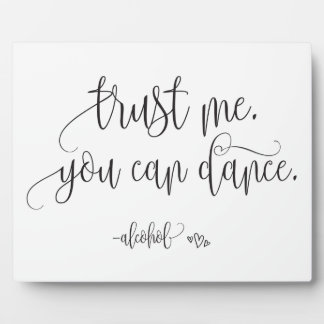 Trust Me You Can Dance Alcohol Wedding Sign Plaque
