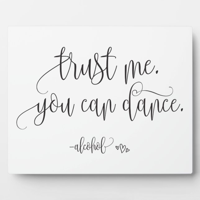 Trust Me You Can Dance Alcohol Wedding Sign Plaque (Front)
