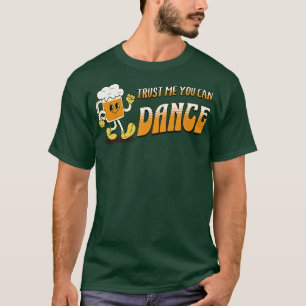 Trust me you can dance Beer mug T-Shirt