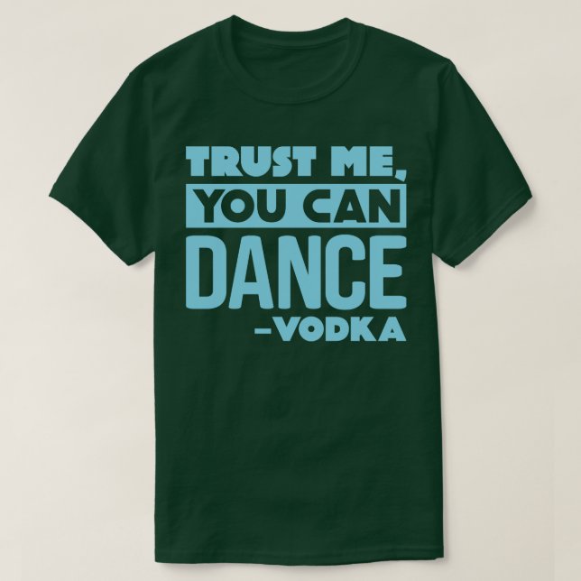 Trust me you can dance Vodka 2 T-Shirt (Design Front)