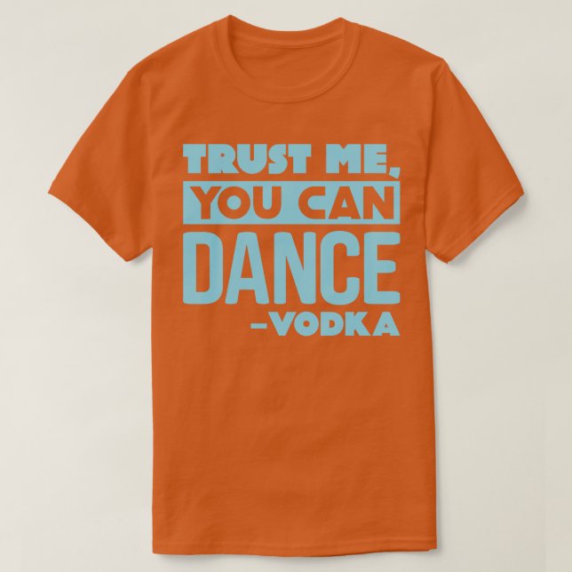 Trust me you can dance Vodka 2 T-Shirt (Design Front)
