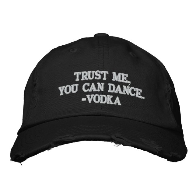 Trust Me You Can Dance - Vodka Embroidered Hat (Front)