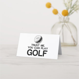 TRUST ME, YOU CAN PLAY GOLF PLACE CARD