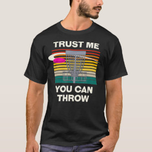 Trust Me You Can Throw Disk Golf Motivational Quot T-Shirt