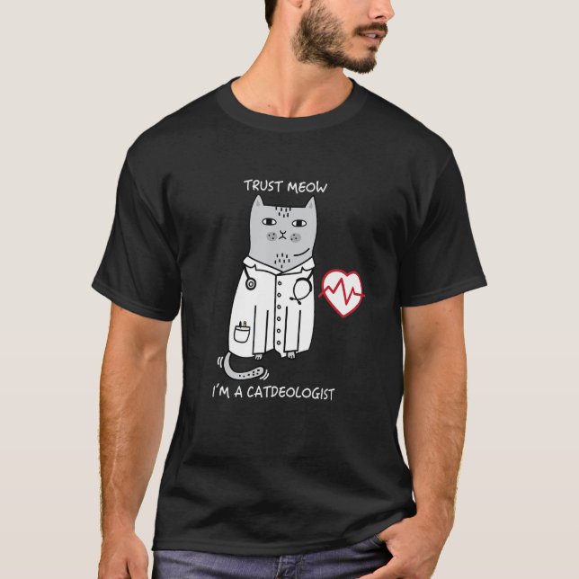 Trust Meow Im A Catdeologist Doctor Pet Cat Pun T-Shirt (Front)