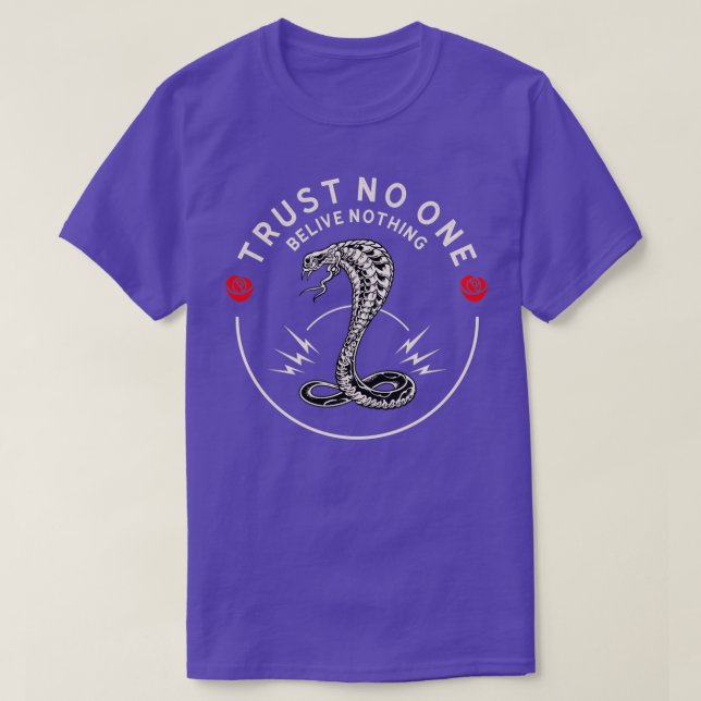 Trust no one Believe nothing  T-Shirt (Design Front)