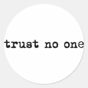 TRUST NO ONE CLASSIC ROUND STICKER
