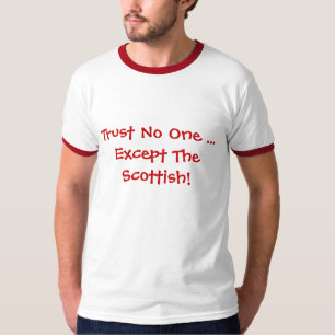 Trust No One ... Except The Scottish! T-Shirt