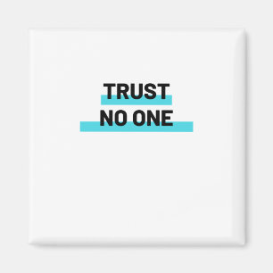 Trust No One Slogan Magnet