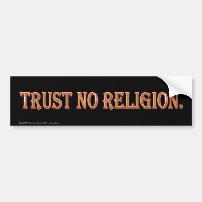 Trust No Religion. Bumper Sticker (Front)