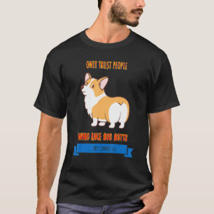 Trust People Who Like Big Butts Humour Graphic T-Shirt