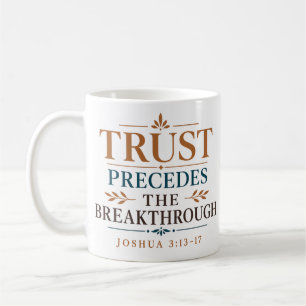 Trust Precedes The Breakthrough Christian Faith Coffee Mug