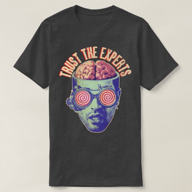 Trust The Experts Funny Propaganda Brainwashing Sc T-Shirt (Design Front)