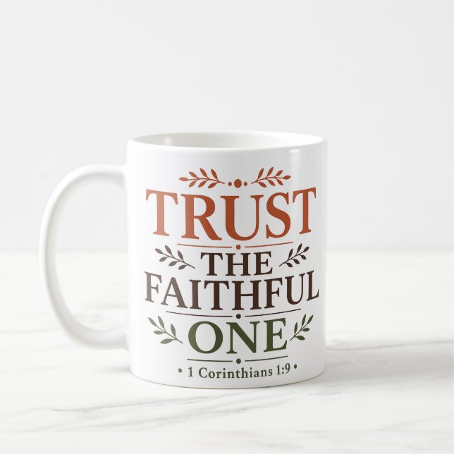 Trust The Faithful One Encouraging Scripture Quote Coffee Mug (Left)