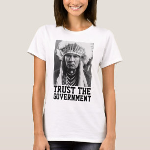 TRUST THE GOVERNMENT INDIAN T-SHIRTS TEES