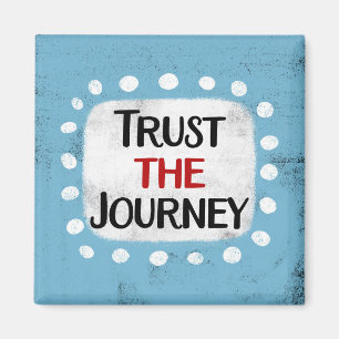 Trust The Journey Refrigerator Magnet