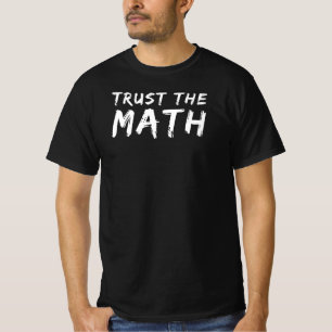 Trust the Math Funny Math Teacher Quote Gift T-Shirt