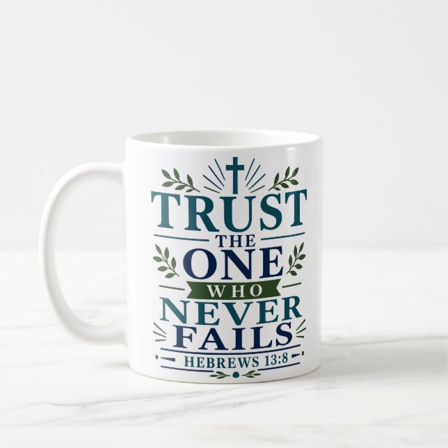 Trust The One Who Never Fails Daily Faith Devotion Coffee Mug (Left)