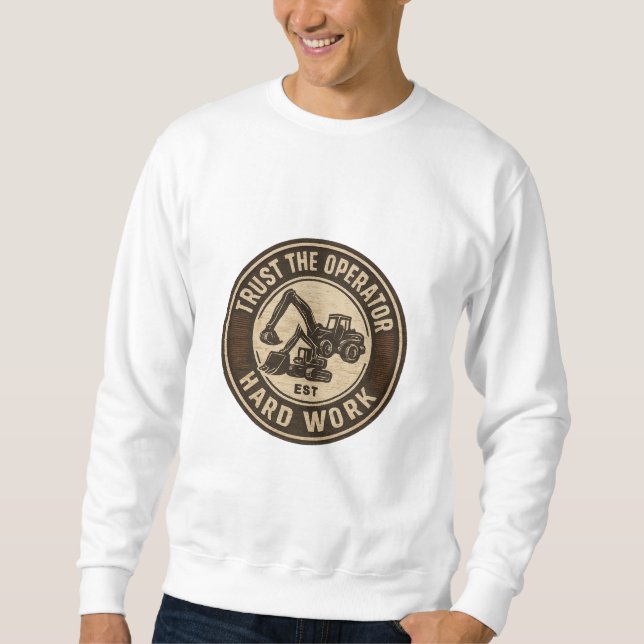 Trust The Operator Hard Work Badge Sweatshirt (Front)