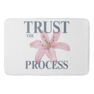 Trust the Process: Floral Motivation Bath Ma Mat