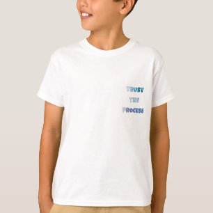 Trust The Process – Motivational Everyday T-Shirt