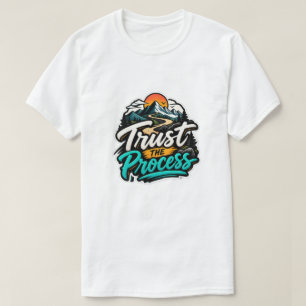 Trust the Process Mountain Adventure Motivational T-Shirt