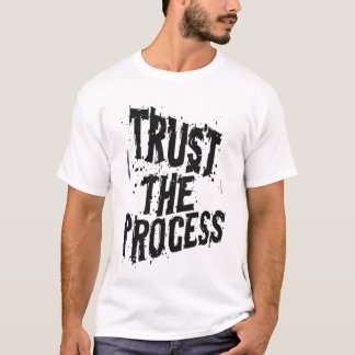 Trust The Process Raw Grunge Typography Ink Splatt T-Shirt