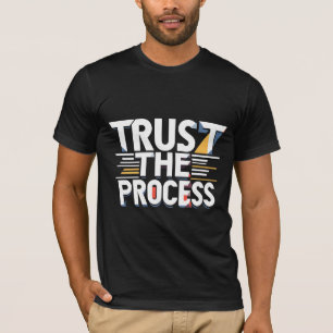 Trust The Process T-Shirt