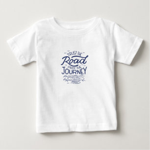 Trust The Road Enjoy The Journey Baby T-Shirt