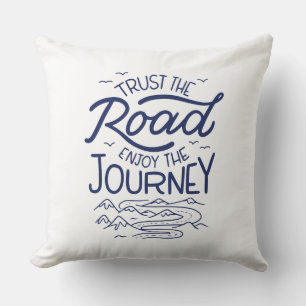 Trust The Road Enjoy The Journey Cushion