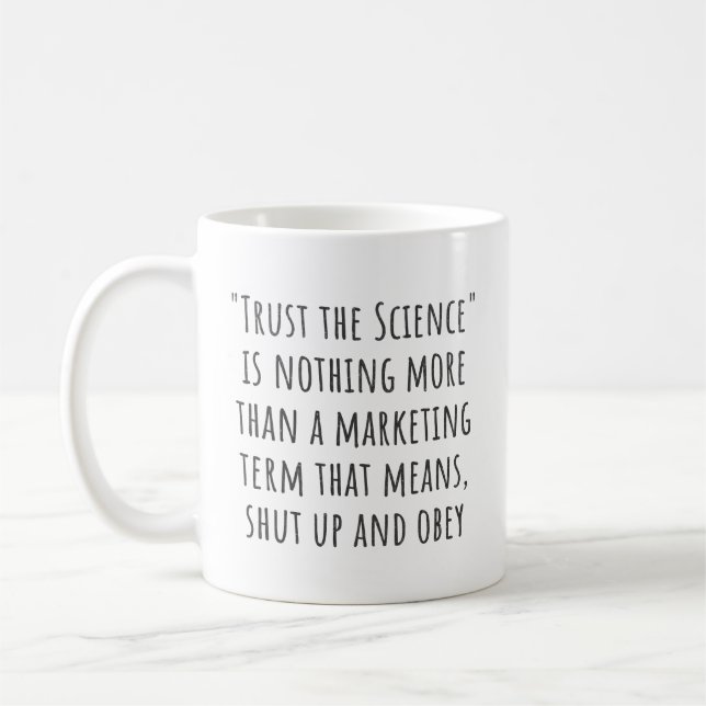 Trust the Science is Marketing Sarcastic Coffee Mug (Left)