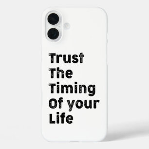 Trust the timing of your life motivation iPhone 16 plus case