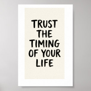 Trust The Timing Of Your Life Quote Poster