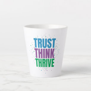 Trust Think Thrive – Motivational Quote Design Latte Mug