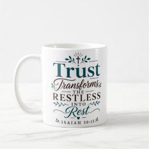 Trust Transforms The Restless Into Rest Scripture  Coffee Mug