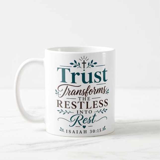 Trust Transforms The Restless Into Rest Scripture  Coffee Mug (Left)