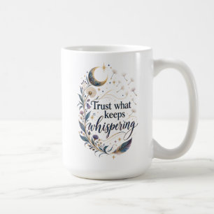 Trust What Keeps Whispering Mystical Spiritual Mug