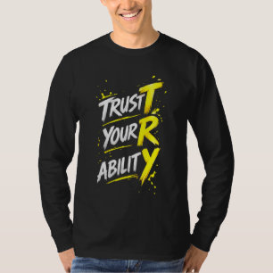 trust your ability T-Shirt