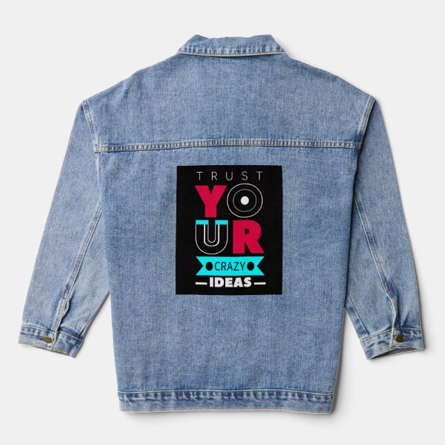 Trust Your Crazy Ideas Denim Jacket (Back)