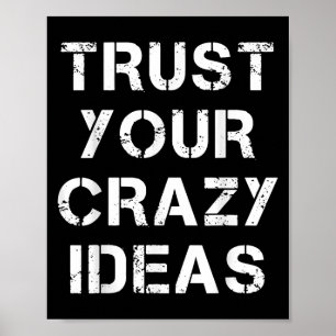 Trust Your Crazy Ideas, Inspirational Quotes Graph Poster