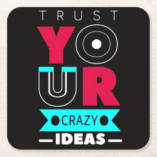 Trust Your Crazy Ideas Square Paper Coaster