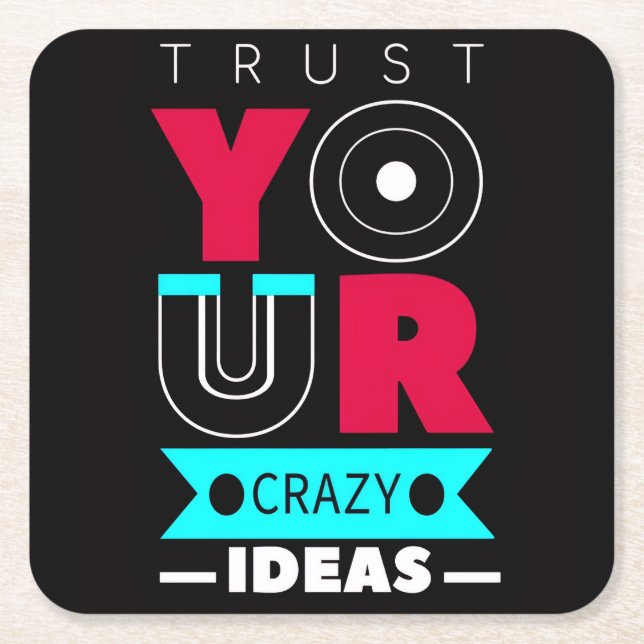 Trust Your Crazy Ideas Square Paper Coaster (Front)