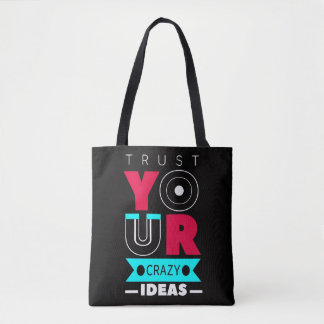 Trust Your Crazy Ideas Tote Bag