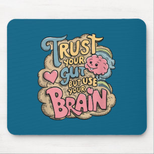 Trust Your Gut But Use Your Brain Motivational Des Mouse Pad