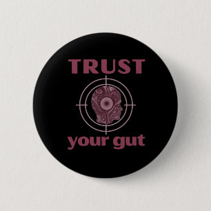Trust Your Gut - Funny Gifts For Everyone  6 Cm Round Badge