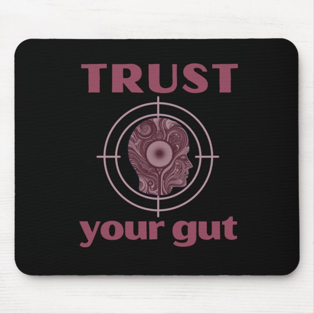 Trust Your Gut - Funny Gifts For Everyone  Mouse Pad (Front)