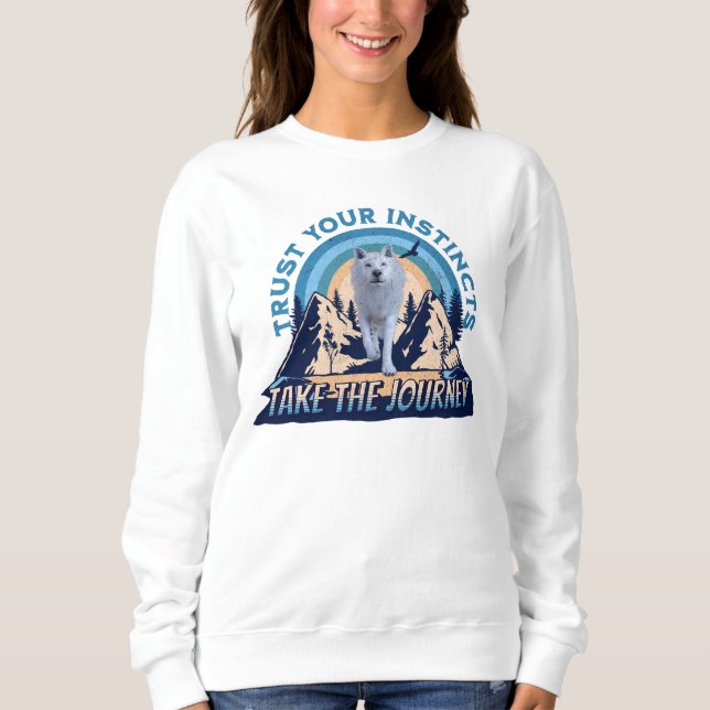 Trust Your Instincts Arctic Wolf Adventure Art Sweatshirt (Front)