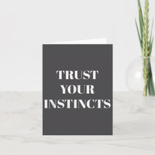 Trust Your Instincts Motivational  Card